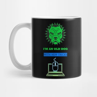 I'm an old dog with new tricks, computers Mug